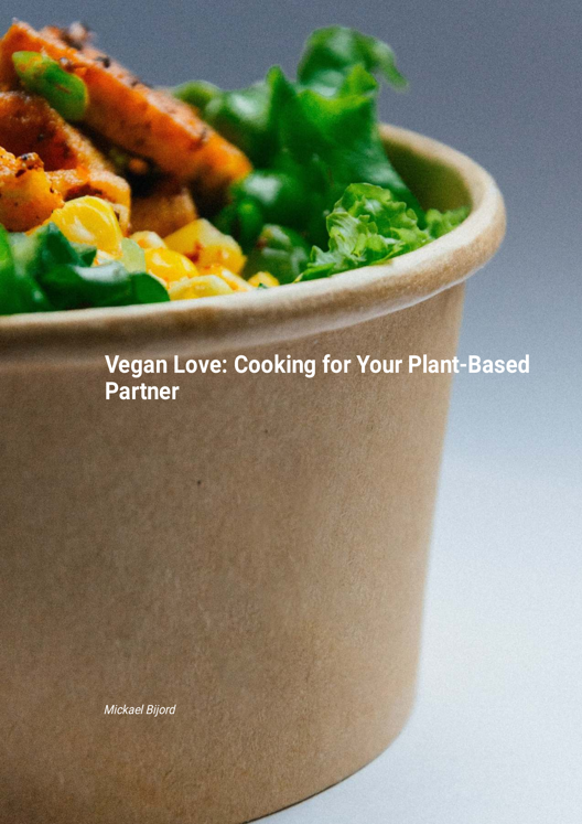 Vegan Love Cooking For Your Plant Based Partner